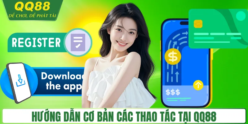 QQ88 🎖️ QQ88.COM Cược World Cup Chính Thức | Đăng Ký +88K Hướng dẫn cơ bản các thao tác cần thiết tại QQ88